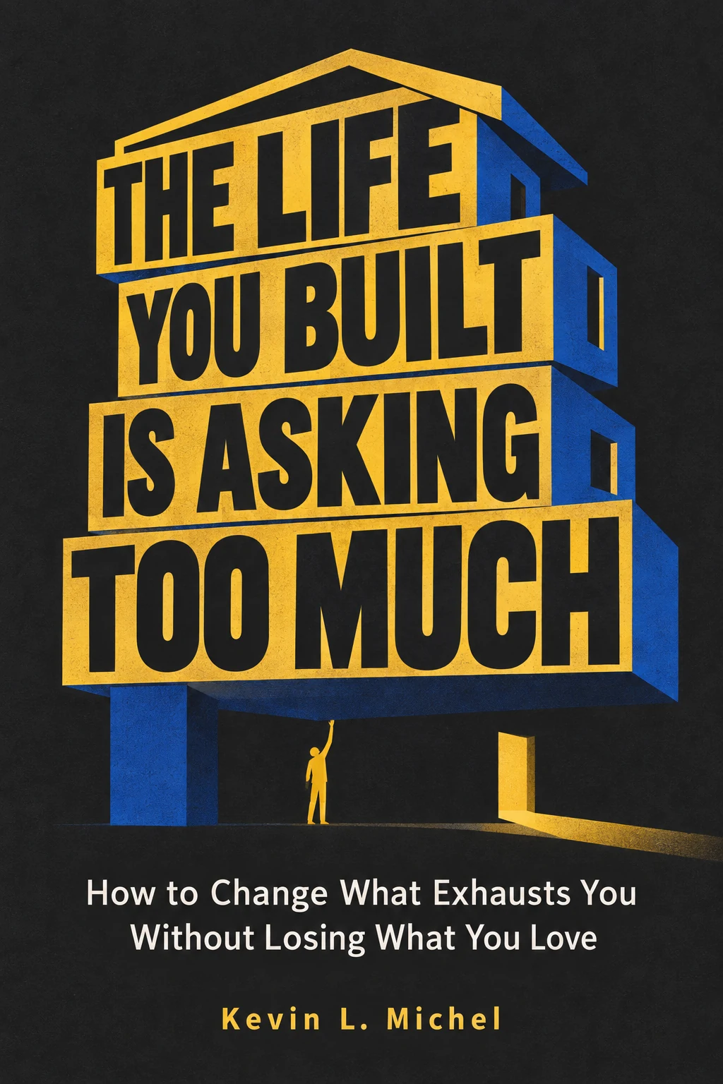 The Life You Built Is Asking Too Much